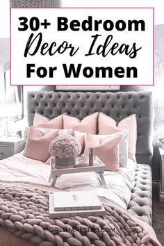 a bed with pink and gray pillows on it, the text reads 30 + bedroom decor ideas for women