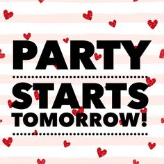 party starts tomorrow with red hearts on pink and white stripes, in the shape of heart shapes