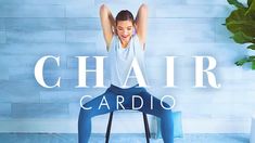 a woman sitting on top of a chair in front of a wall with the words chair cardio