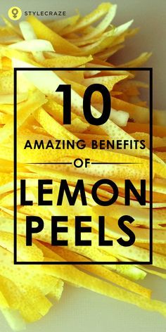 the 10 amazing benefits of lemon peels