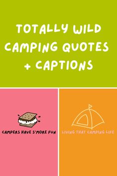 the words, totally wild camping quotes and captions are in three different color blocks