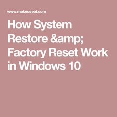 how system restore & amp factory rest work in windows 10