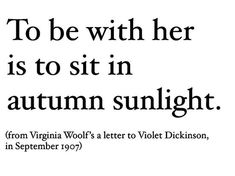 an advertisement with the words to be with her is to sit in autumn sunlight from virginia wolf's letter to violet dickinson, in september 1909