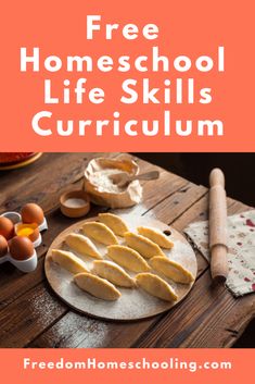 a wooden table with eggs and flour on it, text reads free homeschool life skills