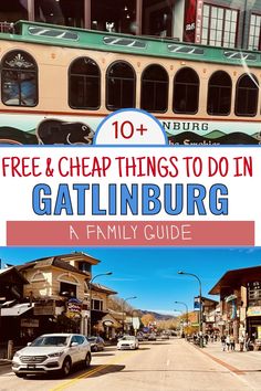 A collage featuring a scenic view of downtown Gatlinburg with shops and restaurants, and a vintage trolley bus, with bold text overlay reading "10+ Free & Cheap Things to Do in Gatlinburg: A Family Guide." Smoky Mountain Family Trip, Gatlinburg On A Budget, East Tennessee Things To Do, Gatlinburg Tennessee In November, Things To Do In Gatlinburg Tennessee, Gatlinburg Tennessee Things To Do In, Things To Do In Gatlinburg