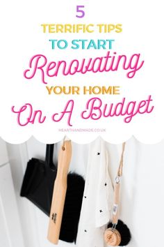 the top five tips to start renovating your home on a budget with text overlay