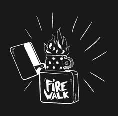 a black and white drawing of a lighter with the words fire walk written on it