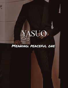 a man in a tuxedo standing next to a white dresser with the words yasuo meaning peaceful one