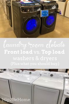 two washers and dryers in a store with the words laundry room debate front load vs