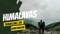 two people standing on top of a mountain with the words himalayas traveling on honeymoon