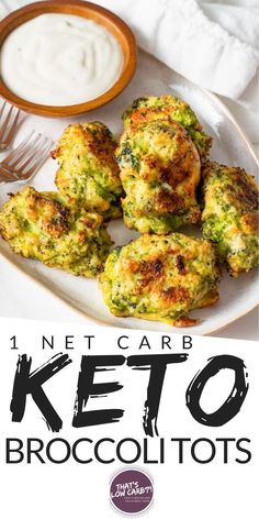 broccoli patties on a white plate with ranch dressing in the background and text that reads, 1 net carb low carb broccoli broccoli bites