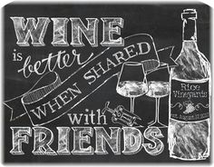 a chalkboard sign that says wine is better than shared with friends