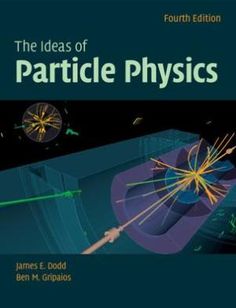 The Ideas of Particle Physics / Edition 4 Physics Aesthetic, Aesthetic Science, Gravity Waves, Physics Textbook, Particle Physics, Physics Books, How To Study Physics, Theoretical Physics, Background Knowledge