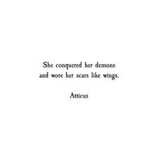 an image of a quote from atticus that reads she congested her demons and wore her scars like wings