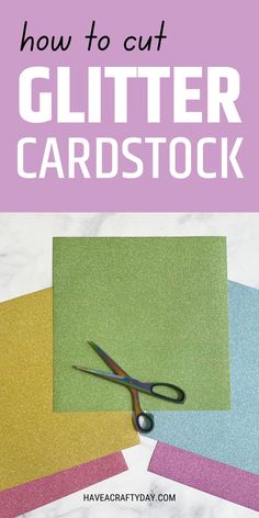 how to cut glitter cardstock with scissors on top and text overlay that says how to cut glitter cardstock