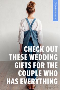 a woman in overalls with the words check out these wedding gifts for the couple who has everything