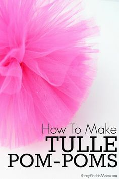 how to make tulle pom - poms with text overlay that reads, how to make tulle pom poms