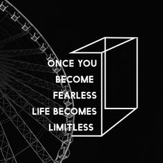 a ferris wheel with the words'once you become fearless life becomes limitless '