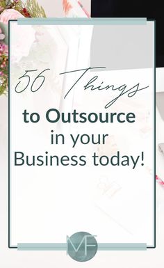 the words 50 things to outsource in your business today on top of a desk