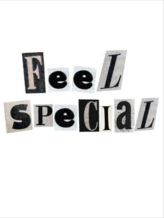 the word feel special written in cut out letters