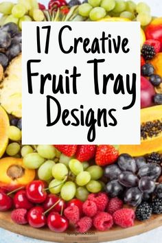 a plate full of fresh fruit with the words 17 creative fruit tray designs on it