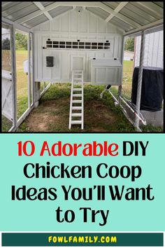 chicken coop with the words 10 adorable diy chicken coop ideas you'll want to try