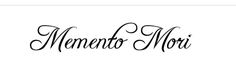 the word mementoo mori written in cursive writing on a white background