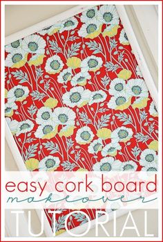 an easy cork board with flowers on it and text overlay that says easy cork board makeover