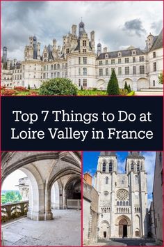 the top 7 things to do at loure valley in france