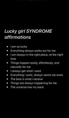 a black background with the words lucky girl syndrome affirmationss written on it