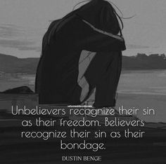 a black and white photo with a quote on it that says, unbelevers recognize their sin as their freedom