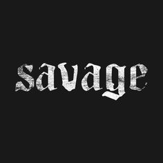 the word savage written in white ink on a black background with an old - fashioned font