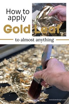 someone is painting gold leaf with a paintbrush on the bottom and an image above it that says how to apply gold leaf to almost anything