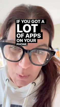 a woman wearing glasses with the caption if you got a lot of apps on your phone