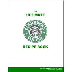 the ultimate starbucks coffee recipe book