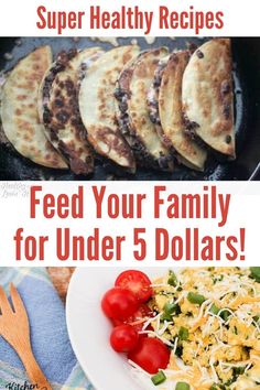 some food that is on top of a plate and the words super healthy recipes feed your family for under 5 dollars