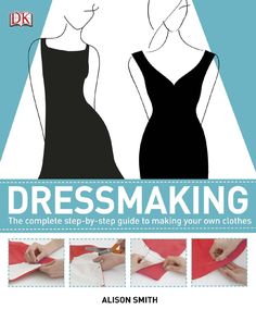 Dressmaking : online book, 322 pages Dress Pattern Making, Pattern Making Books, Alison Smith, Making Books, Dresses By Pattern, Make Your Own Clothes, Online Book, Couture Mode, Sewing Book