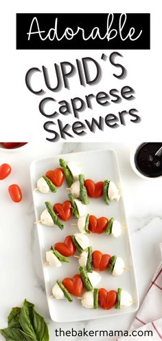 the recipe for cupid's caprese skewers is shown on a plate