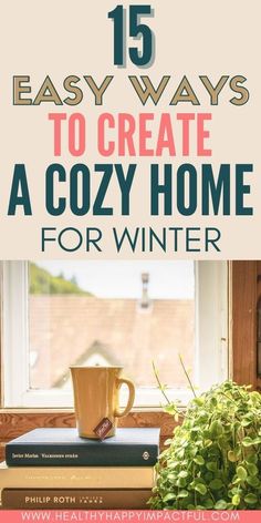 coffee mug sitting on top of books with the title 15 easy ways to create a cozy home for winter