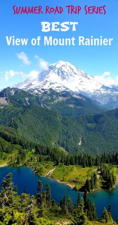 the view of mount rainier with text overlay reading summer road trip series best view of mount rainier