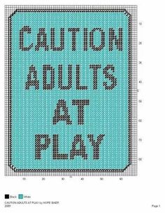 a cross stitch pattern with the words caution adults at play in blue and black letters