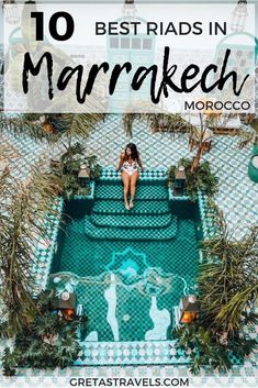 a woman sitting on the edge of a swimming pool with text overlay reading 10 best rides in marrakech morocco