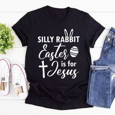 Easter Is For Jesus - Beautiful Christian Unisex T-shirt NUHN386 - Jesuspirit Silly Rabbit, Christian Shirts Designs, Shorts Pants, Unisex Tshirt, Christian Shirts, You Are Beautiful, Shirt Ideas, Jeans Shorts, For Friends