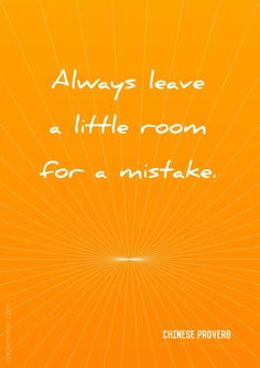 an orange background with the words, always leave a little room for a mistake