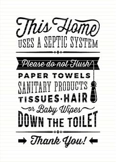 some type of tyurine that says, this home uses a specific system please don't flush