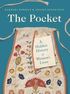 The Pocket: A Hidden History of Women's Lives, 1660-1900 by Burman, Barbara 18th Century Pockets, Best Art Books, Burmilla, University Of Southampton, Hidden History, Amazon Book Store, The New Yorker, Women Life, Best Art