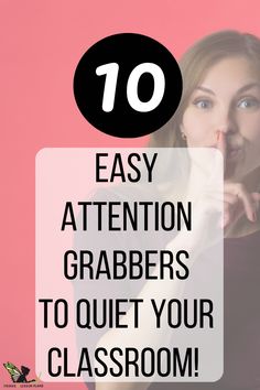 a girl making a funny face with the words 10 easy attention grabers to quiet your classroom