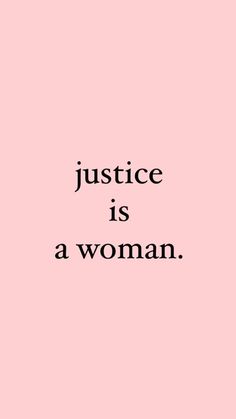 a pink background with the words justice is a woman in black lettering on top of it