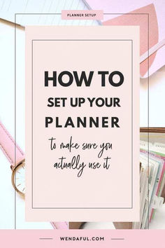 a pink planner with the words how to set up your planner to make save you actually use it