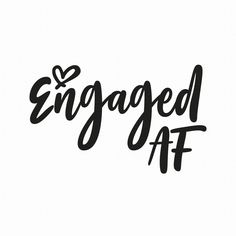 the word engaged af is written in black ink